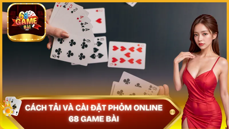 Cách tải và cài đặt phỏm online 68 game bài