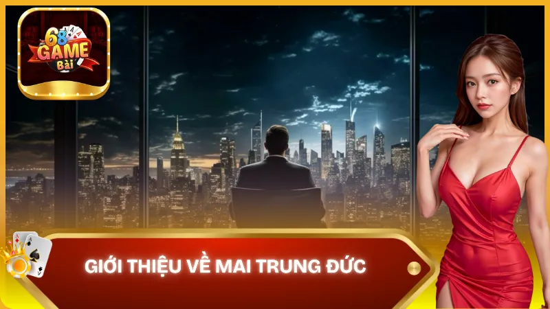 Giới thiệu về tác giả Mai Trung Đức